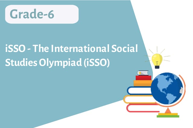 iSSO - The International Social Studies Olympiad (iSSO) - Grade 6