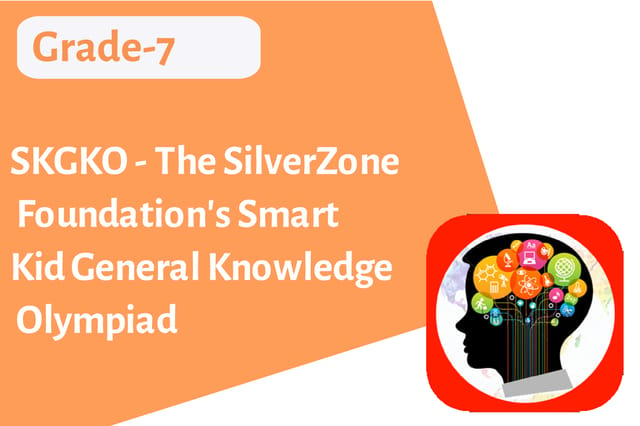 SKGKO - The SilverZone Foundation's Smart Kid General Knowledge Olympiad - Grade 7